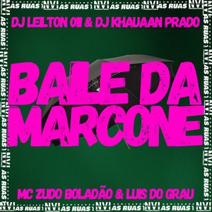 Baile da Marcone (feat. MC Zudo Boladão & MC LUIS DO GRAU)
