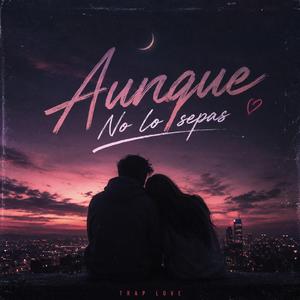 Aunque no lo sepas