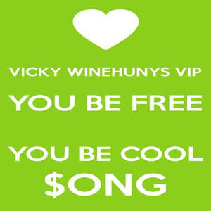 Vicky Winehunnys Vip You Be Free You Be Cool $ong