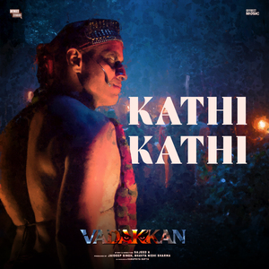 Kathi Kathi (From "Vadakkan" - Malayalam)