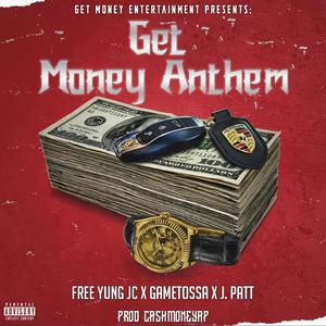 Get Money Anthem (feat. Yung JC, Gametossa & J.Patt)