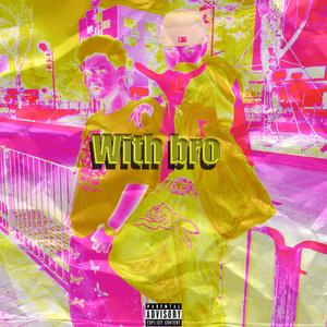 with bro（prod by.Hoelierthanou)