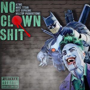 No Clown Shit (feat. Hilltop Productions & Cutsupreme)