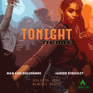 Tonight (feat. Jahseh Kingsley & Selecta Jeff) (Remix)
