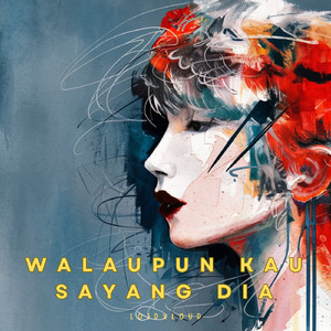 Walaupun Kau Sayang Dia