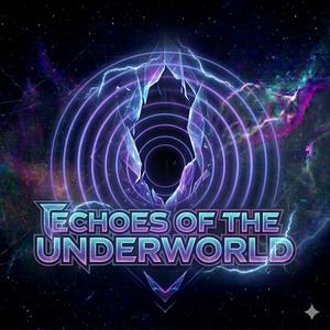 Echoes of the Underworld