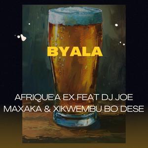Byala (feat. Dj Joe Maxaka & Xikwembu Bo Dese)