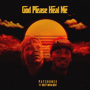 God Please Heal Me (feat. Deezy on Da Beat)