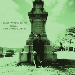 I DONT WANNA BE ME (feat. Anthony Charlton)