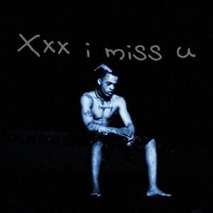 XXX I MISS U