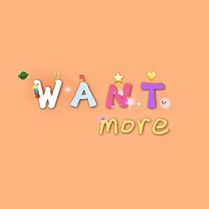want more