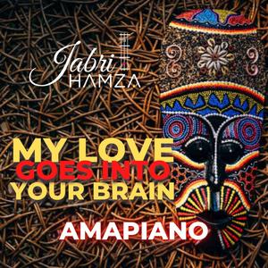 MY LOVE GOES INTO YOUR BRAIN