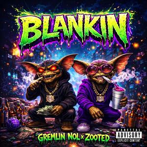 BLANKIN (feat. Gremlin nol)