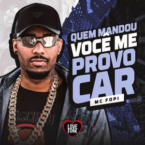 Quem Mandou Voce Me Provocar