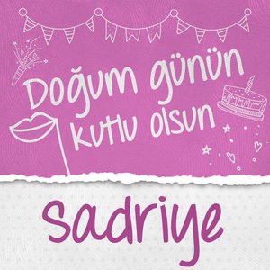 Doğum Günün Kutlu Olsun Sadriye