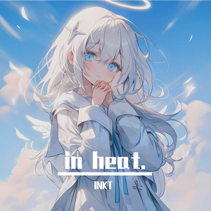 in heat.（INKT Remix）