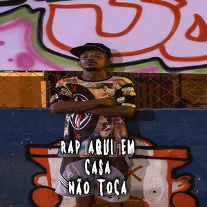Rap Aqui em Casa Não Toca