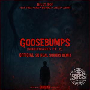 Goosebumps (Nightmares PT. 2) (feat. Billy Boi, Fugzi, Args, Big Donzz, Cheeze & Culprit) (Official Remix)
