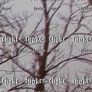 CHOKEY CHOKE