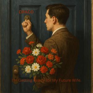 I'm Getting Ready For My Future Wife