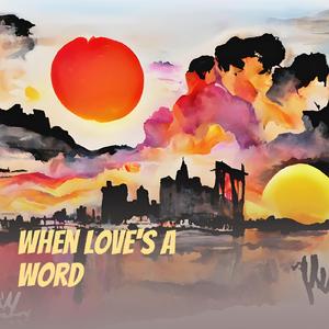 When Love's A Word