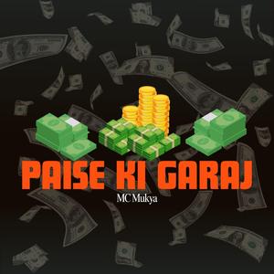 Paise Ki Garaj (feat. MC Mukya)