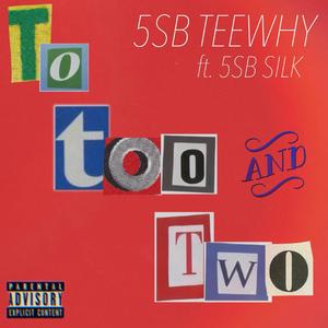 To, Too, and Two (feat. 5SB Silk)
