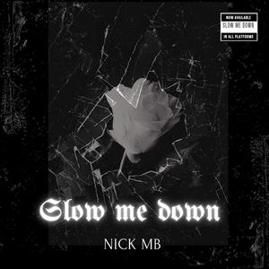Slow me down
