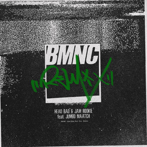 BMNC ~Bad Man Nuh Cry~ (feat. JUMBO MAATCH) [Remix]
