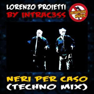 Neri per Caso (Techno Mix) (Techno Mix)