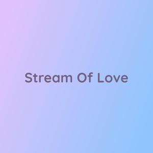 Stream Of Love