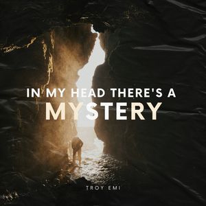 In My Head There's A Mystery