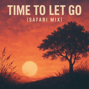 Time To Let Go (Safari Mix)