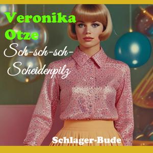 Sch-sch-sch-Scheidenpilz (feat. Veronika Otze)