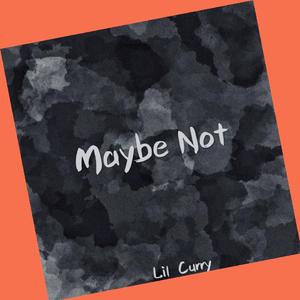 Maybe Not（Prod. By Zj-aIvSoN）