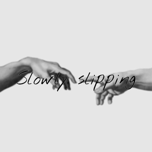 Slowly Slipping
