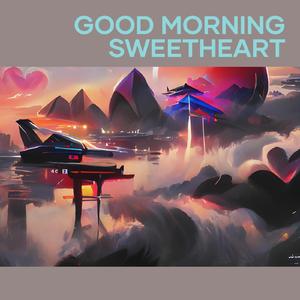 Good Morning Sweetheart
