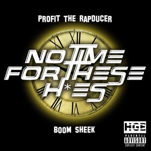 No Time For These Hoes (feat. Boom Sheek)