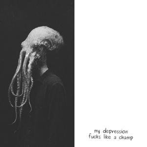 my depression ****s like a champ