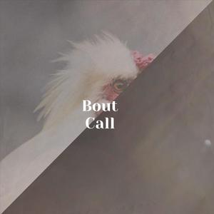 Bout Call
