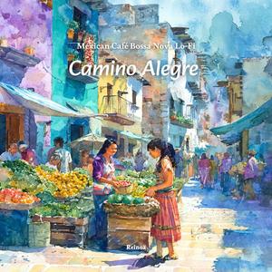 Camino Alegre – Mexican Café Bossa Nova Lo-Fi