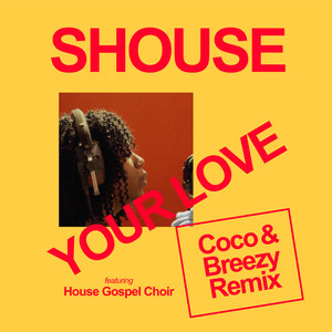Your Love (feat. House Gospel Choir) (Coco & Breezy Remix)
