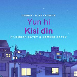 Yun Hi Kisi Din (feat. Omkar Datey & Sameer Datey)