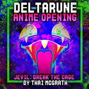 Jevil Anime Opening: Break The Cage (TV Size)
