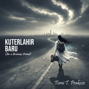 Kuterlahir Baru (For a Faraway Friend)