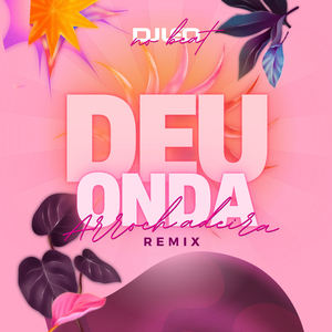 Deu Onda (Arrochadeira Remix)