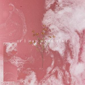 If I Had More Time (SpedUp)