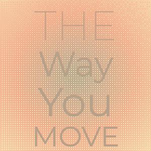 The Way You Move