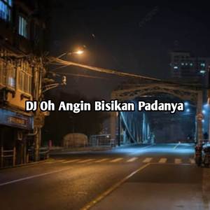 DJ OH ANGIN BISIKAN PADANYA