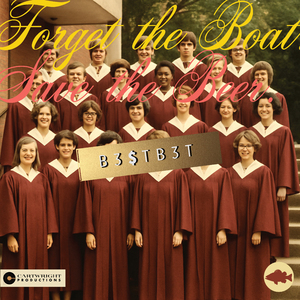 Forget The Boat, Save The Beer (Choral)